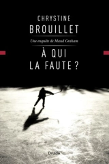 A qui la faute ? : une enquête de Maud Graham 17 - Chrystine Brouillet