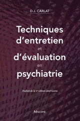 Techniques d'entretien et d'évaluation en psychiatrie - Daniel J. Carlat