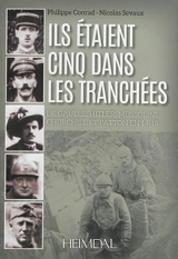 Ils étaient cinq dans les tranchées : de Gaulle, Hitler, Mussolini, Churchill et Patton en 14-18 - Philippe Conrad