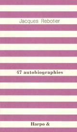 47 autobiographies - Jacques Rebotier