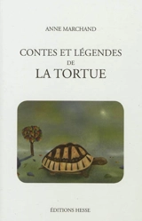 Contes et légendes de la tortue - Anne Marchand