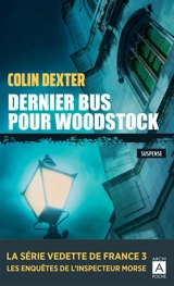 Les enquêtes de l'inspecteur Morse. Dernier bus pour Woodstock : suspense - Colin Dexter