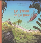 Le trésor de La Buse : une enquête historique pour petits et grands - Charles-Mézence Briseul