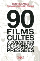 90 films cultes à l'usage des personnes pressées - Henrik Lange