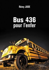 Bus 436 pour l'enfer - Rémy Jude