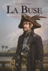 La Buse : de Calais à l'île Bourbon : un destin pirate - Charles-Mézence Briseul