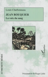 Jean Rouquier : la voix du sang - Louis Charbonneau