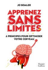 Apprenez sans limites : 6 principes pour optimiser votre cerveau - Jo Boaler