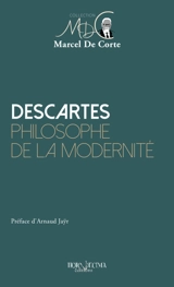 Descartes : philosophe de la modernité - Marcel De Corte