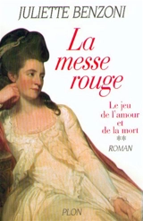 Le jeu de l'amour et de la mort. Vol. 2. La messe rouge - Juliette Benzoni