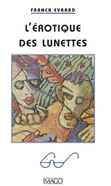 L'érotique des lunettes - Franck Evrard