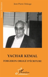 Yachar Kemal, forgeron obligé de l'écriture - Jean-Pierre Deleage