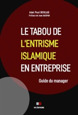Le tabou de l'entrisme islamique en entreprise : guide du manager - Adel Paul Boulad