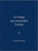 Le singe qui regardait l'étoile - Bernard Descamps