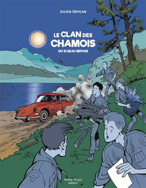 Le clan des chamois : un si beau refuge - Julien Grycan