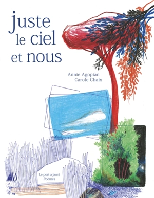 Juste le ciel et nous - Annie Agopian
