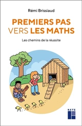 Premiers pas vers les maths : les chemins de la réussite - Rémi Brissiaud