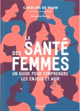 La santé des femmes : un guide pour comprendre les enjeux et agir - Caroline de Pauw