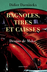 Bagnoles, tires et caisses - Didier Daeninckx