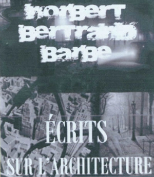 Ecrits sur l'architecture - Norbert-Bertrand Barbe
