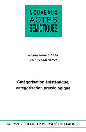 Nouveaux actes sémiotiques, n° 64. Catégorisation épistémique, catégorisation praxéologique - Khadiyatoulah Fall