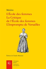 L'école des femmes. La critique de L'école des femmes. L'impromptu de Versailles - Molière
