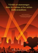 Vérités et mensonges dans le cinéma et les séries hollywoodiens