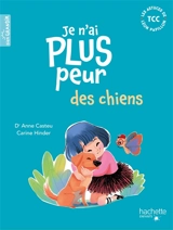 Je n'ai plus peur des chiens - Anne Casteu