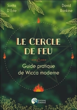 Le cercle de feu : guide pratique de wicca moderne - Sorita D'Este