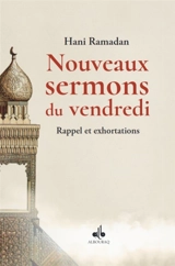Nouveaux sermons du vendredi : rappel et exhortations. Vol. 2 - Hani Ramadan