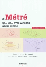 Le métré : CAO-DAO avec Autocad, étude de prix - Jean-Pierre Gousset