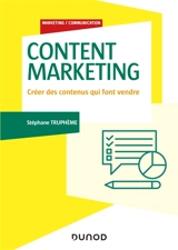 Content marketing : créer des contenus qui font vendre - Stéphane Truphème