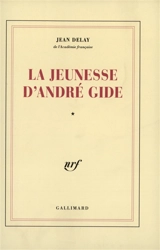 La Jeunesse d'André Gide. Vol. 1. André Gide avant André Walter, 1869-1890 - Jean Delay