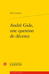 André Gide, une question de décence - Pierre Lachasse