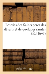 Les vies des Saints pères des déserts et de quelques saintes, écrites par des pères de l'Eglise : et autres anciens auteurs ecclésiastiques - Robert Arnauld d'Andilly