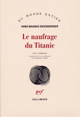Le naufrage du Titanic : comédie - Hans Magnus Enzensberger