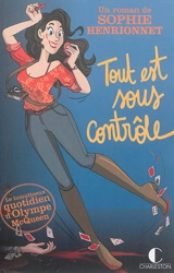 Tout est sous contrôle : le tumultueux quotidien d'Olympe McQueen - Sophie Henrionnet