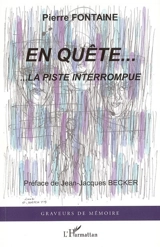 En quête... : la piste interrompue - Pierre Fontaine