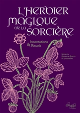 L'herbier magique de la sorcière : incantation & rituels - Ippolita Douglas Scotti di Vigoleno