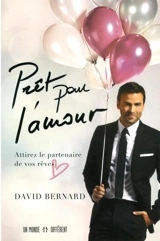 Prêt pour l'amour : attirez le partenaire de vos rêves - David Bernard