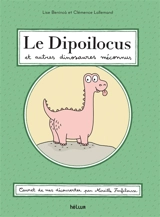 Le dipoilocus et autres dinosaures méconnus : carnet de mes découvertes, par Mireille Farfelousse - Lise Benincà