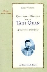 Questions et réponses sur le taiji quan, l'essence du style yang - Chen Weiming