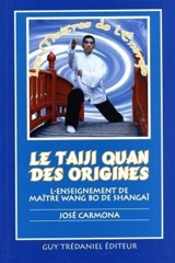 Le taiji quan des origines : l'enseignement du maître Wang Bo de Shangaï - José Carmona