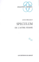 Speculum, de l'autre femme - Luce Irigaray
