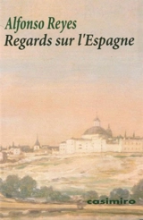 Regards sur l'Espagne - Alfonso Reyes