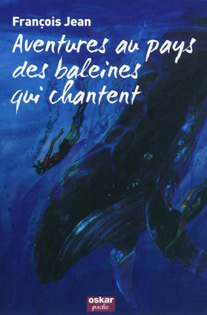 Aventures au pays des baleines qui chantent - François Jean