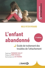 L'enfant abandonné : guide de traitement des troubles de l'attachement - Niels Peter Rygaard