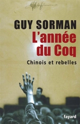 L'année du coq : Chinois et rebelles - Guy Sorman