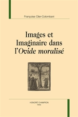 Images et imaginaire dans l'Ovide moralisé - Françoise Clier-Colombani