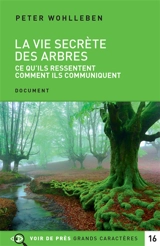La vie secrète des arbres : ce qu'ils ressentent, comment ils communiquent : un monde inconnu s'ouvre à nous - Peter Wohlleben